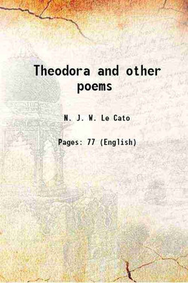 Theodora and other poems 1871 [Hardcover](Hardcover, N. J. W. Le Cato)