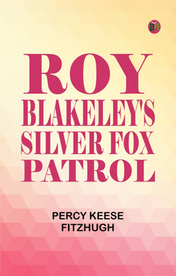 Roy Blakeley's Silver Fox Patrol(Paperback, Percy Keese Fitzhugh)