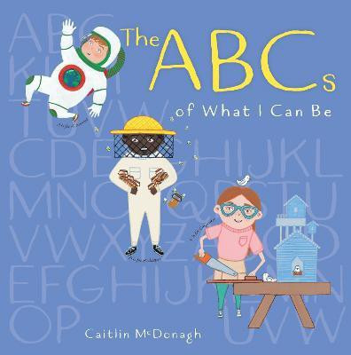 The ABCs of What I Can Be(English, Paperback, McDonagh Caitlin)