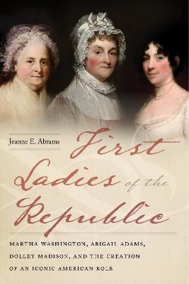 First Ladies of the Republic(English, Paperback, Abrams Jeanne E.)