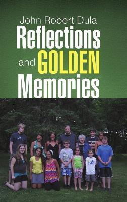 Reflections and Golden Memories(English, Hardcover, Dula John Robert)