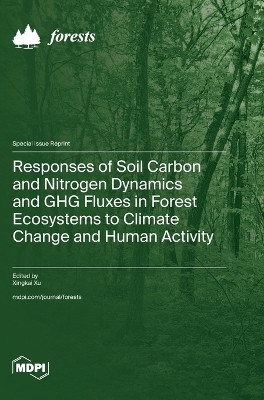 Responses of Soil Carbon and Nitrogen Dynamics and GHG Fluxes in Forest Ecosystems to Climate Change and Human Activity(English, Hardcover, unknown)