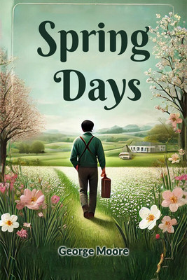 Spring Days(English, Paperback, Moore George)