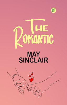 The Romantic(Paperback, May Sinclair)