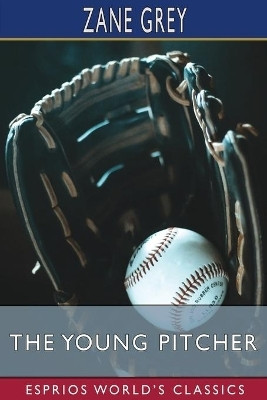 The Young Pitcher (Esprios Classics)(English, Paperback, Grey Zane)