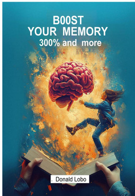 Boost Your Memory 300 Percent and More  - Memorize 10-20 Items In 1 Minute(English, Paperback, Donald Lobo)