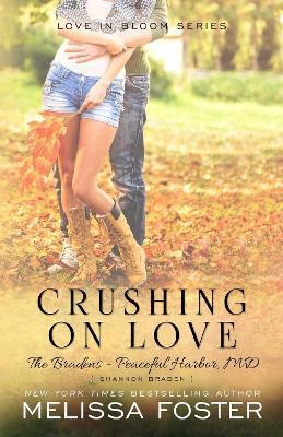Crushing on Love (The Bradens at Peaceful Harbor): Volume 4(English, Paperback, Foster Melissa)
