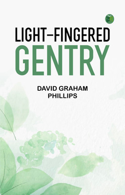Light-Fingered Gentry(Paperback, David Graham Phillips)