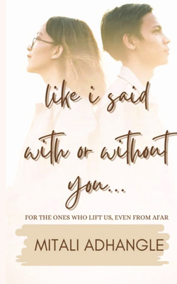 Like I Said With Or Without You  - For the ones who lift us, even from afar(Paperback, Mitali Adhangle)