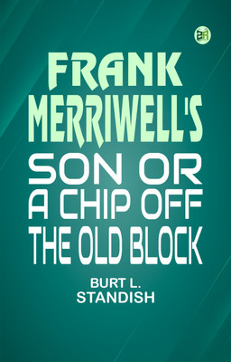Frank Merriwell's Son Or A Chip Off the Old Block(Paperback, Burt L. Standish)