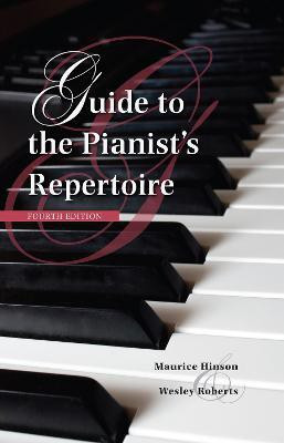 Guide to the Pianist's Repertoire, Fourth Edition(English, Hardcover, Hinson Maurice)