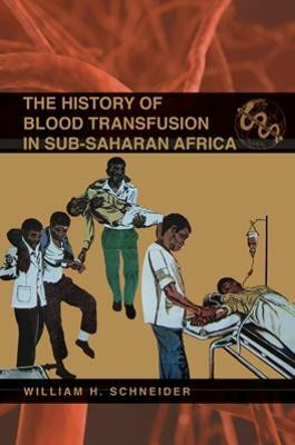 The History of Blood Transfusion in Sub-Saharan Africa(English, Paperback, Schneider William H.)