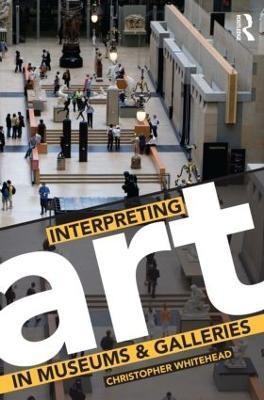 Interpreting Art in Museums and Galleries(English, Paperback, Whitehead Christopher)