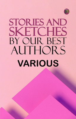 Stories and Sketches by our best authors(Paperback, Various)