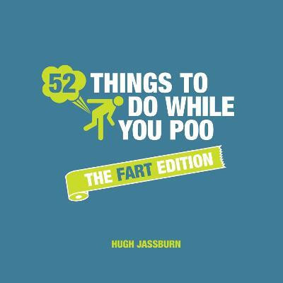 52 Things to Do While You Poo: The Fart Edition(English, Hardcover, Jassburn Hugh)