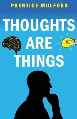 Thoughts are Things(English, Paperback, Mulford Prentice)
