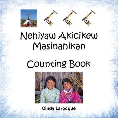 Nehiyaw Akicikew Masinahikan Counting Book(Paperback, Cindy Larocque)