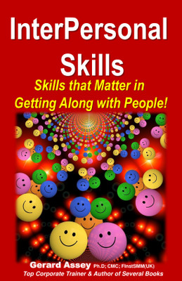InterPersonal Skills:
Skills that Matter in Getting Along with People!  - InterPersonal Skills:
Skills that Matter in
Getting Along with People!(Paperback, Gerard Assey)