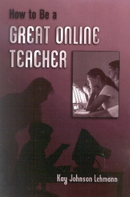 How to be a Great Online Teacher(English, Paperback, Lehmann Kay Johnson)