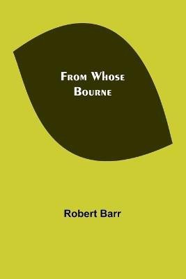 From Whose Bourne(English, Paperback, Barr Robert)