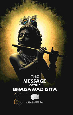 The message Of The Bhagawad Gita [Hardcover](Hardcover, Lala Lajpat Rai)