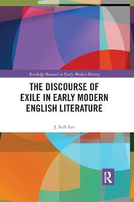 The Discourse of Exile in Early Modern English Literature(English, Paperback, Lee J. Seth)