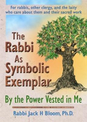 The Rabbi As Symbolic Exemplar(English, Paperback, Bloom Jack H)