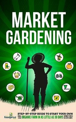 Market Gardening(English, Paperback, Press Small Footprint)
