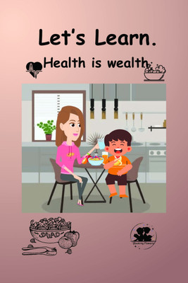 Health is wealth  - Let's learn(English, Paperback, Shaheera)
