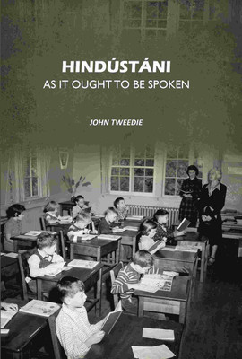 Hindústáni As It Ought To Be Spoken(Paperback, John Tweedie)