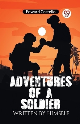 Adventures Of A Soldier Written By Himself(English, Paperback, Costello Edward)