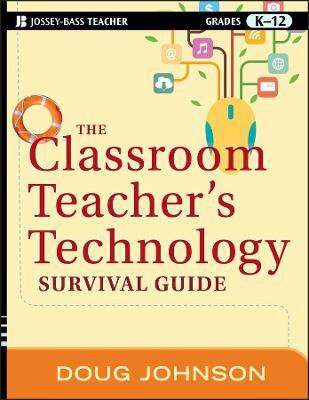 The Classroom Teacher's Technology Survival Guide(English, Paperback, Johnson Doug)