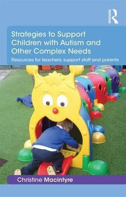 Strategies to Support Children with Autism and Other Complex Needs(English, Paperback, Macintyre Christine)