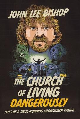The Church of Living Dangerously(English, Hardcover, Bishop John Lee)