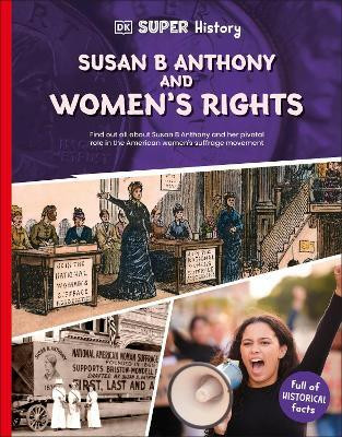 DK Super History Susan B Anthony and Women's Rights(English, Paperback, DK)