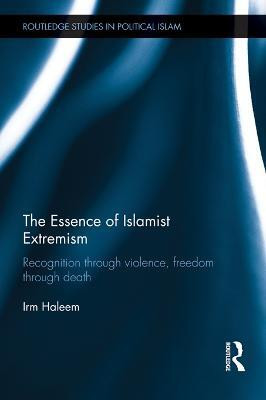 The Essence of Islamist Extremism(English, Electronic book text, Haleem Irm)