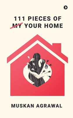 111 Pieces of My/Your Home(English, Paperback, Muskan Agrawal)