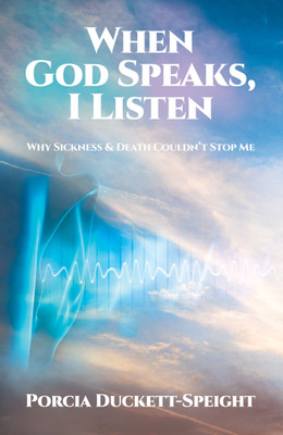 When God Speaks, I ListenWhy Sickness & Death Couldn’t Stop Me(Paperback, Porcia Duckett-Speight)