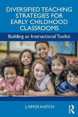 Diversified Teaching Strategies for Early Childhood Classrooms(English, Paperback, Hatch J. Amos)