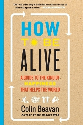 How to Be Alive(English, Paperback, Beavan Colin)