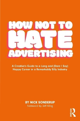 How Not to Hate Advertising(English, Paperback, Sonderup Nick)
