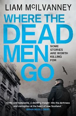 Where the Dead Men Go(English, Paperback, McIlvanney Liam)