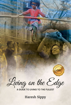 Living on the Edge A Guide to Living to the Fullest(English, Hardcover, Sippy Haresh)