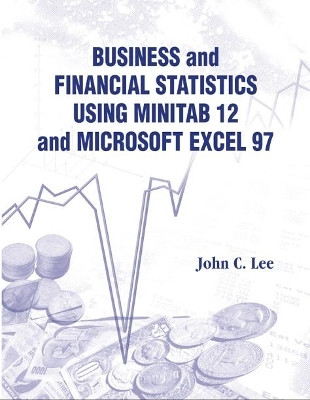Business And Financial Statistics Using Minitab 12 And Microsoft Excel 97(English, Paperback, Lee John C)