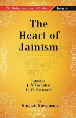 The Religious Quest of India : The Heart of Jainism Volume Series : 4 [Hardcover](Hardcover, Edited By J. N. Farquharand H. D. Griswold By Sinclair Stevenson)