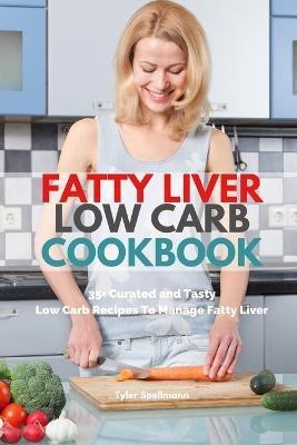 Fatty Liver Low Carb Cookbook(English, Paperback, Spellmann Tyler)