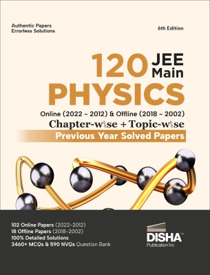 Disha 120 Jee Main Physics Online (2022 - 2012) & Offline (2018 - 2002) Chapter-Wise + Topic-Wise Previous Year Solved Papers(English, Paperback, Disha Publication)