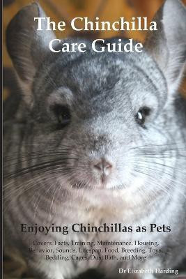 The Chinchilla Care Guide. Enjoying Chinchillas as Pets Covers(English, Paperback, Harding Elizabeth Dr)