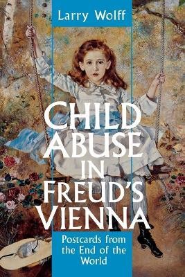 Child Abuse in Freud's Vienna(English, Paperback, Wolff Larry)