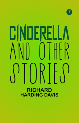 Cinderella, and Other Stories(Paperback, Richard Harding Davis)